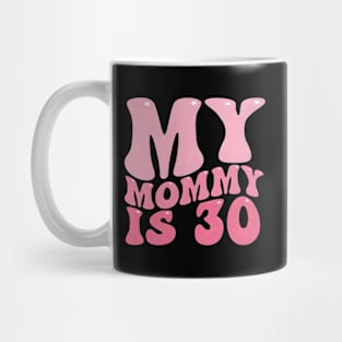 My Mommy Is 30 Mom'S For Her Mug